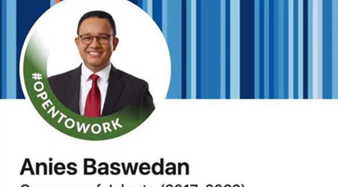 Anies Baswedan #OpenToWork di LinkedIn