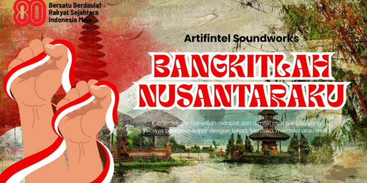 Bangkitlah Nusantaraku Karya Artifintel Soundworks Gaungkan Semangat Kebangkitan di 80 Tahun Indonesia Merdeka